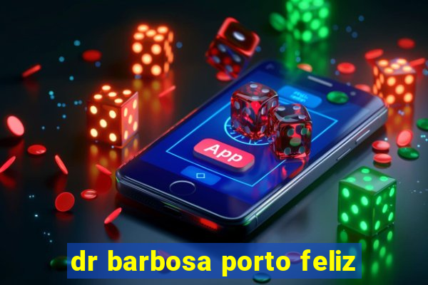 dr barbosa porto feliz